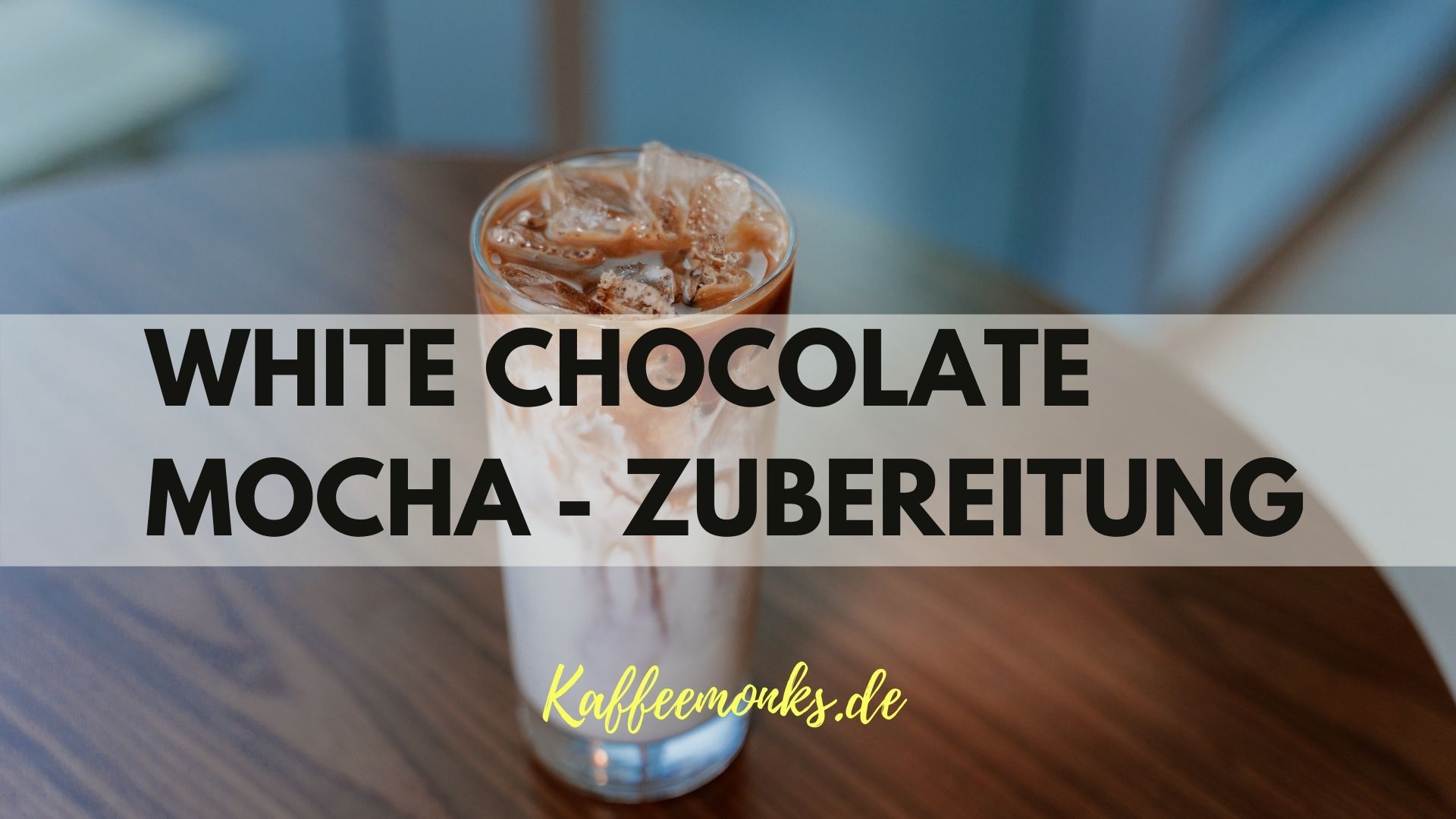 You are currently viewing WHITE CHOCOLATE MOCHA -STARBUCKS COPY CAT FÜR ZUHAUSE